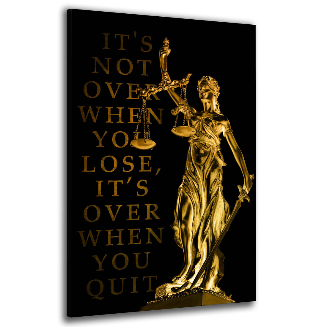 Wandbild Leinwandbild modern Justitia IT Is Not Over When You Lose, It Is Over When You Quit Gold Edition